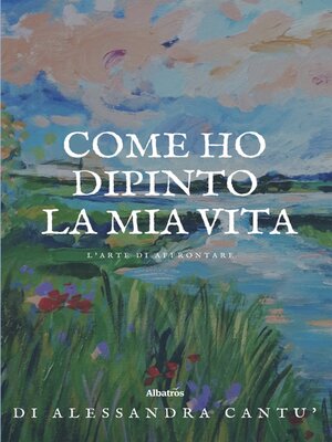 cover image of Come ho dipinto la mia vita
